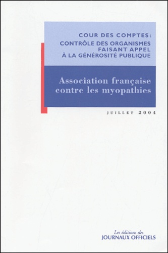  Cour des comptes - Rapport d'observations définitives de la Cour des comptes sur les comptes d'emploi 1994 à 2001 des ressources collectées auprès du public par l'Association française contre les myopathies (AFM).