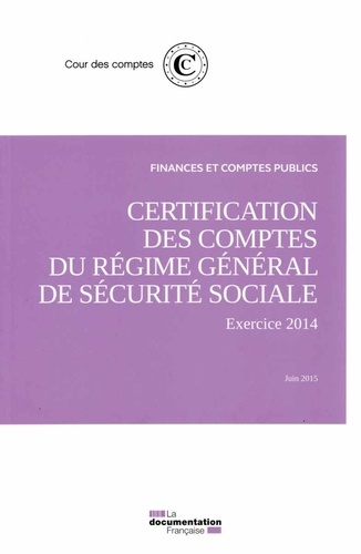  Cour des comptes - Rapport sur la certification des comptes de la sécurité sociale - Juin 2015.