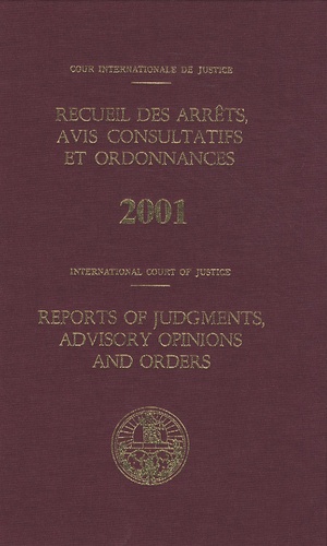  Cour internationale justice - Recueil des arrêts, avis consultatifs et ordonnances - Edition 2001.