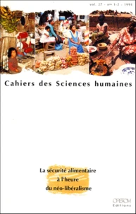 Cahiers Des Sciences Sociales Volume 27 N°1-2 1991 : La Securite Alimentaire A L'Heure Du Neo-Liberalisme