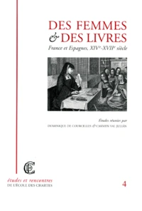 Des Femmes Et Des Livres. France Et Espagnes, Xiveme -Xviieme Siecle, Actes De La Journee D'Etude Organisee Par L'Ecole Des Chartes Et L'Ecole Normale Superieure De Fontenay/Saint-Cloud (Paris, 30 Avril 1998)