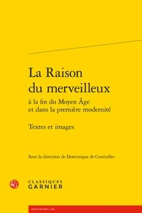 La raison du merveilleux à la fin du Moyen-Age et dans la première modernité
