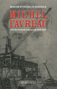 Michel Favreau, prêtre docker à Bacalan (1949-1951)