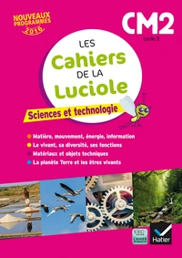 Sciences et technologie CM2 Les cahiers de la Luciole