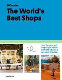 eBook gratuit prime The World's Best Shops  - How they started, the people behind them, and how you can open one too 9783967040630 