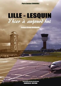 Lille-Lesquin d'hier à aujourd'hui