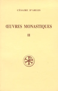 Oeuvres Monastiques. Tome 2, Oeuvres Pour Les Moines, Edition Bilingue Francais-Latin