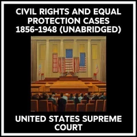 Civil Rights And Equal Protection Cases 1856-1948 (Unabridged)