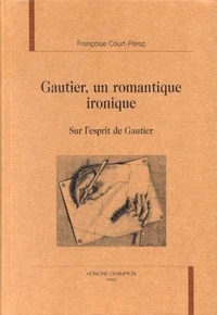 Gauthier, Un Romantique Ironique : Sur L'Esprit De Gauthier
