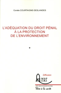 L'adéquation du droit pénal à la protection de l'environnement