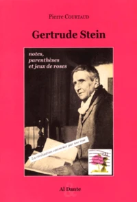Gertrude Stein. Notes, Parentheses Et Jeux De Roses