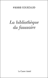 La Bibliotheque Du Faussaire