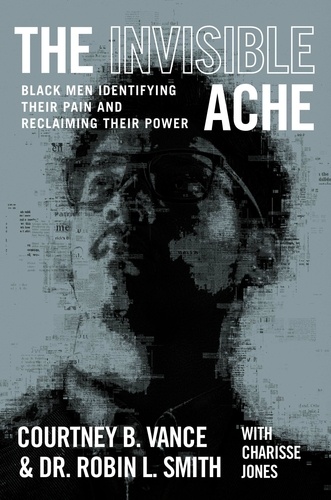 The Invisible Ache. Black Men Identifying Their Pain and Reclaiming Their Power