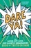 Dare Ya!. The Laugh-Out-Loud, Just-Slightly-Embarrassing Book of Truth or Dare