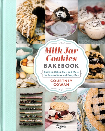 Milk Jar Cookies Bakebook. Cookies, Cakes, Pies, and More for Celebrations and Every Day