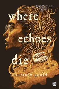 Courtney Gould - Where Echoes Die.