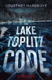 The Lake Toplitz Code:  A Thriller