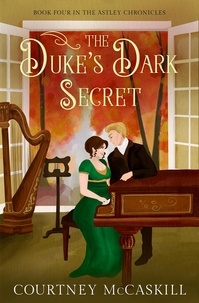  Courtney McCaskill - The Duke's Dark Secret - The Astley Chronicles, #4.