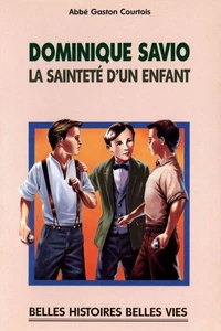 Dominique Savio. La sainteté d'un enfant