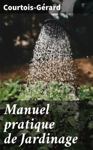 Manuel pratique de Jardinage