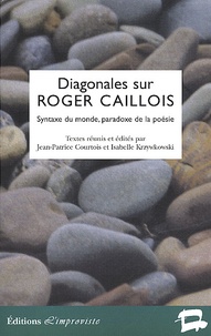  COURTOIS/KRZYWKOWSKI - Diagonales sur Roger Caillois - Syntaxe du monde, paradoxe de la poésie.