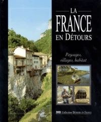 La France En Detours. Paysages, Villages, Habitat