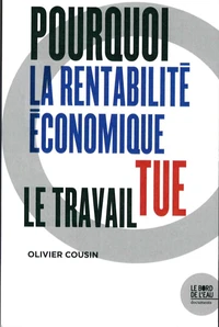 Pourquoi la rentabilité économique tue le travail