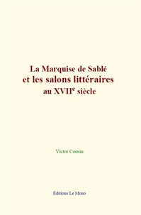 La Marquise de Sablé et les salons littéraires au XVIIe siècle