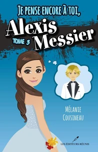 Alexis messier v.03 je pense encore a toi, alexis messier