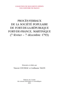 Procès-verbaux de la société populaire de Fort-de-la-République Fort-de-France, Martinique (7 février - 7 décembre 1793)