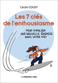 Les 7 clés de l'enthousiasme