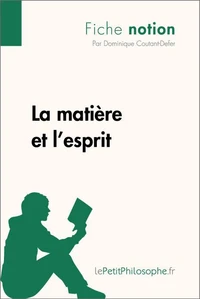 La matière et l'esprit (fiche notion)