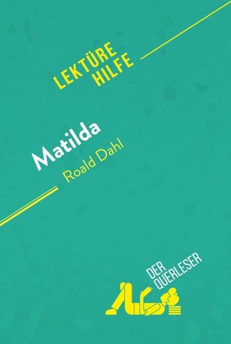 Lektürehilfe  Matilda von Roald Dahl (Lektürehilfe). Detaillierte Zusammenfassung, Personenanalyse und Interpretation