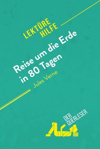Lektürehilfe  Reise um die Erde in 80 Tagen von Jules Verne (Lektürehilfe). Detaillierte Zusammenfassung, Personenanalyse und Interpretation