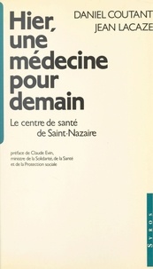  Coutant et Paul Lagarde - Hier, une médecine pour demain - Le centre de santé de Saint-Nazaire.