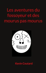 Les aventures du fossoyeur et des mourus pas mourus