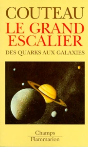 Le Grand Escalier. Des Quarks Aux Galaxies