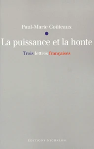 La Puissance Et La Honte. Trois Lettres Francaises