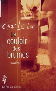 Le Couloir Des Brumes.  Histoires D'Amours Inavouees, Entre Reve Et Realite