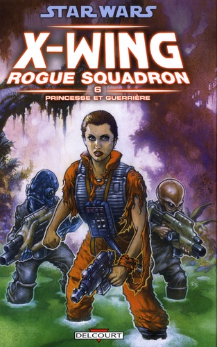 Couverture : X-Wing rogue squadron, tome 6 : Princesse et guerrière