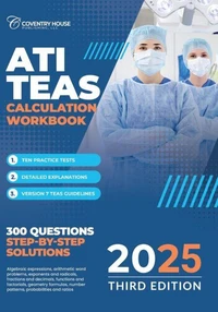 ATI TEAS Calculation Workbook: 300 Questions to Prepare for the TEAS (2024 Edition)