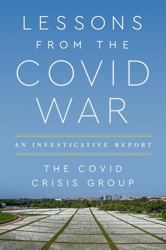 Lessons from the Covid War. An Investigative Report