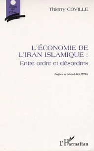 L'économie de l'Iran islamique : Entre ordre et désordres