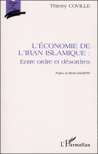 L'Economie De L'Iran Islamique : Entre Ordre Et Desordres