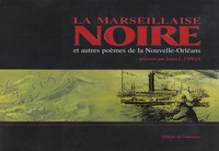 COWAN James - La Marseillaise Noire et autres poèmes français des Créoles de couleur de la Nouvelle-Orléans (1862-1869).