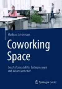 Coworking Space - Geschäftsmodell für Entrepreneure und Wissensarbeiter.