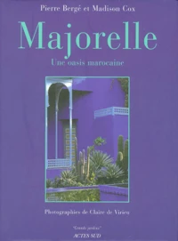Majorelle. Une Oasis Marocaine