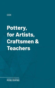 Pottery, for Artists, Craftsmen &amp; Teachers