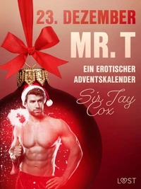 23. Dezember: Mr. T  – ein erotischer Adventskalender