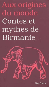 Contes Et Mythes De Birmanie Et D'Autres Etats Du Myanmar